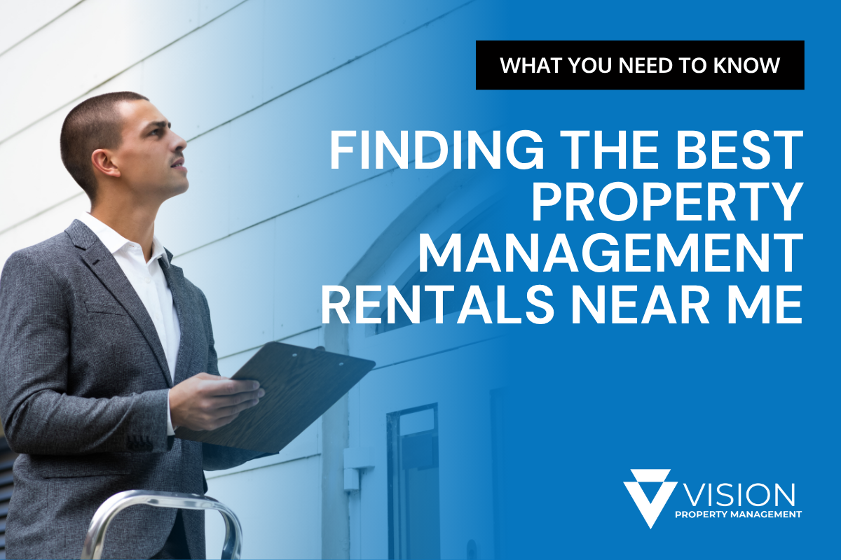Finding the Best Property Management Rentals Near Me: What You Need to Know