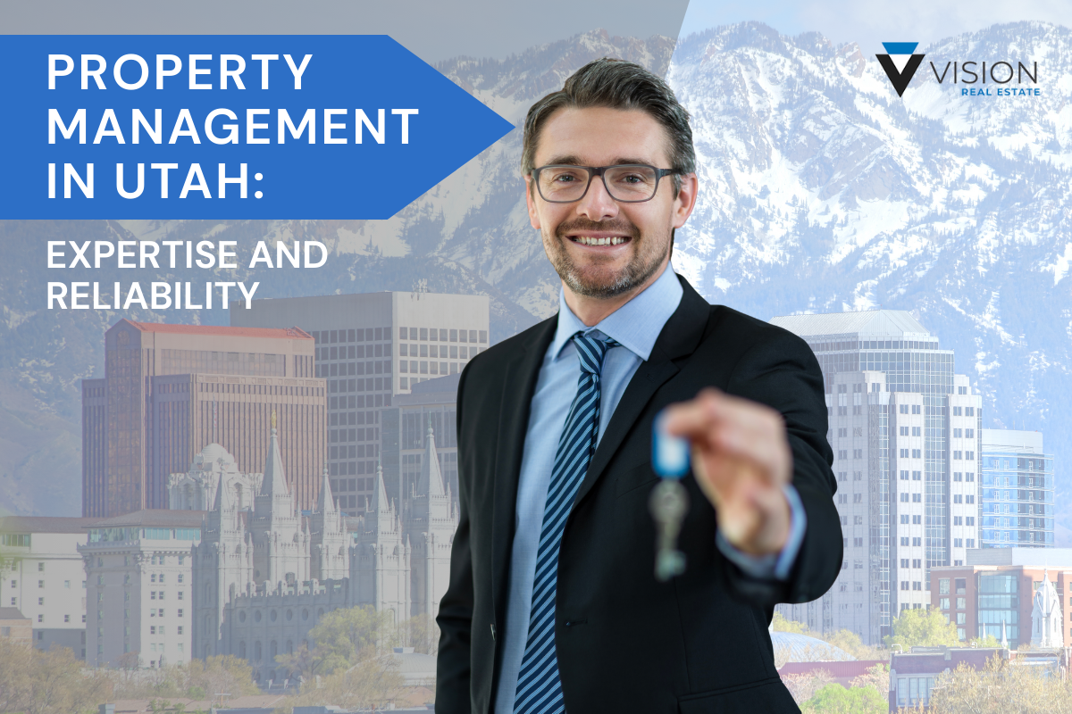 Property Management in Utah: Expertise and Reliability with Vision Real Estate