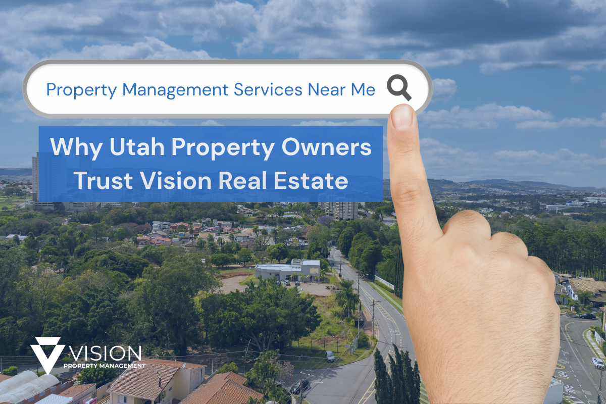 Property Management Services Near Me: Why Utah Property Owners Trust Vision Real Estate